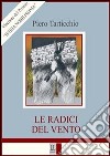 Le radici del vento. E-book. Formato PDF ebook