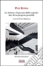 Per Roma. La sinistra e il governo della capitale. Idee per un progetto possibile. E-book. Formato PDF ebook