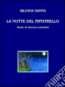 La notte del pipistrello. E-book. Formato Mobipocket ebook di Silvana Sanna