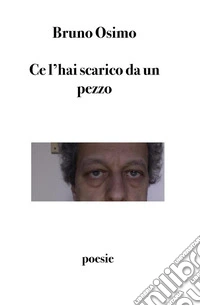 Ce l’hai scarico da un pezzopoesie. E-book. Formato EPUB ebook