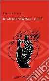 io mi reincarno..e lei?. E-book. Formato Mobipocket ebook di Marica Nezzi