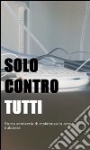 Solo contro tutti. storia semiseria di resistenza in area milanese. E-book. Formato Mobipocket ebook