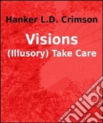 VISIONS - (Illusory) Take Care. E-book. Formato EPUB