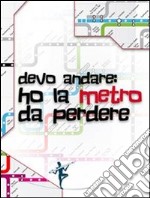 Devo andare: ho la metro da perdere. E-book. Formato EPUB