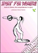 Sport for Women! -Storie di donne che conquistarono lo sport. E-book. Formato EPUB ebook