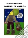 I giganti di Matros. E-book. Formato EPUB ebook di Franco Orlandi
