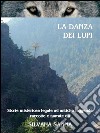 La danza dei lupi. E-book. Formato EPUB ebook di Silvana Sanna