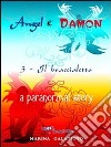  Angel e Damon, 3 - Il braccialetto. E-book. Formato PDF ebook di Marina Galatioto