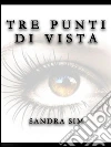 Tre punti di vista. E-book. Formato EPUB ebook di Sandra Sim