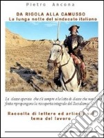 Da Rigola alla Camusso. La lunga notte del sindacato italiano. E-book. Formato PDF ebook