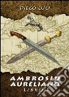 Ambrosio Aureliano, libro I. E-book. Formato Mobipocket ebook di Diego Luci