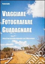 Viaggiare, fotografare, guadagnare. E-book. Formato PDF ebook