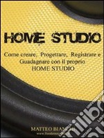 Home studio. E-book. Formato PDF ebook