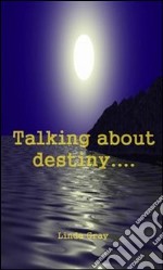 Talking about destiny.... E-book. Formato Mobipocket ebook