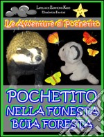 Pochetito nella Funesta Buia Foresta (Libro Illustrato per Bambini). E-book. Formato Mobipocket ebook