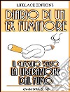Diario di un Ex Fumatore - Il Cammino Verso la Liberazione dal Fumo. E-book. Formato EPUB ebook