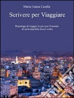 Scrivere per viaggiare. E-book. Formato Mobipocket ebook