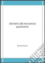 Dal mito alla meccanica quantistica. E-book. Formato PDF ebook