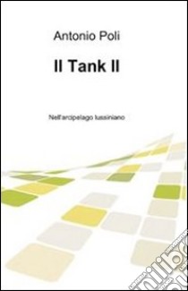 Il tank 2. E-book. Formato Mobipocket ebook di Antonio Poli