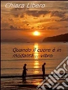 Quando il cuore è in modalità... vibro. E-book. Formato EPUB ebook di Chiara Libero