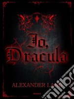 Io, Dracula. E-book. Formato EPUB ebook