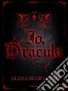 Io, Dracula. E-book. Formato Mobipocket ebook