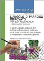 L'ANGOLO DI PARADISO RITROVATO - I disegni e i consigli dell'architetto per trasformare il balcone in un angolo di paradiso. E-book. Formato PDF ebook