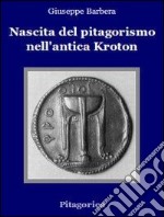 Nascita del pitagorismo nell'antica Kroton. E-book. Formato EPUB ebook