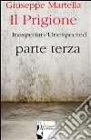 Il Prigione. Parte terza.. E-book. Formato PDF ebook di Giuseppe Martella