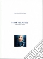 Sette religiose- di ieri e di oggi. E-book. Formato PDF ebook