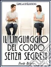 Il linguaggio del corpo senza segreti. E-book. Formato EPUB ebook