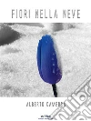Fiori nella neve. E-book. Formato EPUB ebook di Alberto Camerra