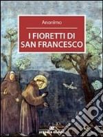 I fioretti di San Francesco. E-book. Formato EPUB ebook