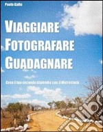 Viaggiare, fotografare, guadagnare. E-book. Formato EPUB ebook