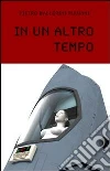 In un altro tempo. E-book. Formato EPUB ebook di Pietro Ballerini Puviani