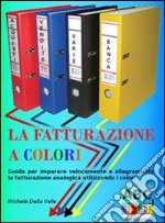 La fatturazione a colori. E-book. Formato Mobipocket ebook