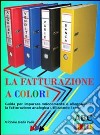 La fatturazione a colori. E-book. Formato EPUB ebook