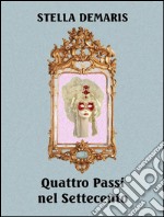 Quattro passi nel Settecento. E-book. Formato EPUB ebook