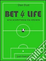 Bet 4 life - una scommessa da vincere. E-book. Formato EPUB ebook