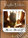 Voglio urlare. E-book. Formato Mobipocket ebook di Monica Marghetti