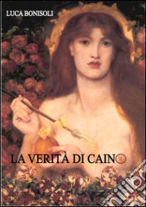 La verità di Cain. E-book. Formato Mobipocket ebook di Luca Bonisoli