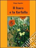 Il baco e la farfalla. E-book. Formato EPUB ebook