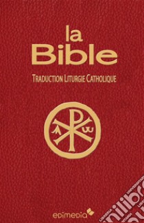 La Bible. E-book. Formato EPUB ebook di Traduction Catholique