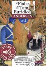 Fiabe Sonore Andersen 2 - L'acciarino; Il vecchio lampione; Quel che fa il babbo è sempre ben fatto; La vecchia casa. E-book. Formato EPUB ebook