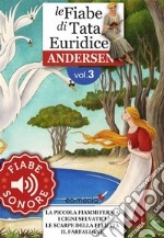 Fiabe Sonore Andersen 3 - La piccola fiammiferaia; I cigni selvatici; Le scarpe della felicità; Il farfallone. E-book. Formato EPUB ebook