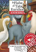 Fiabe Sonore Andersen 8 - Il brutto anatroccolo; L'usignolo; Il colletto; La teiera. E-book. Formato EPUB ebook