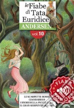 Fiabe Sonore Andersen 10 - Le scarpette rosse; Gianbabbeo; I fiori della piccola Ida; Il gran serpente di mare. E-book. Formato EPUB ebook