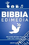 Bibbia Edimedia: Edizione interattiva arricchita da video, film, canzoni e opere d'arte. Per riscoprire l'attualità delle Sacre Scritture nella vita quotidiana.. E-book. Formato EPUB ebook di CEI Conferenza Episcopale Italiana