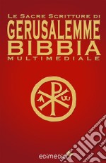 Le Sacre Scritture di Gerusalemme Bibbia Multimediale. E-book. Formato EPUB ebook