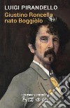 Giustino Roncella nato Boggiòlo. E-book. Formato EPUB ebook